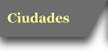 Ciudades